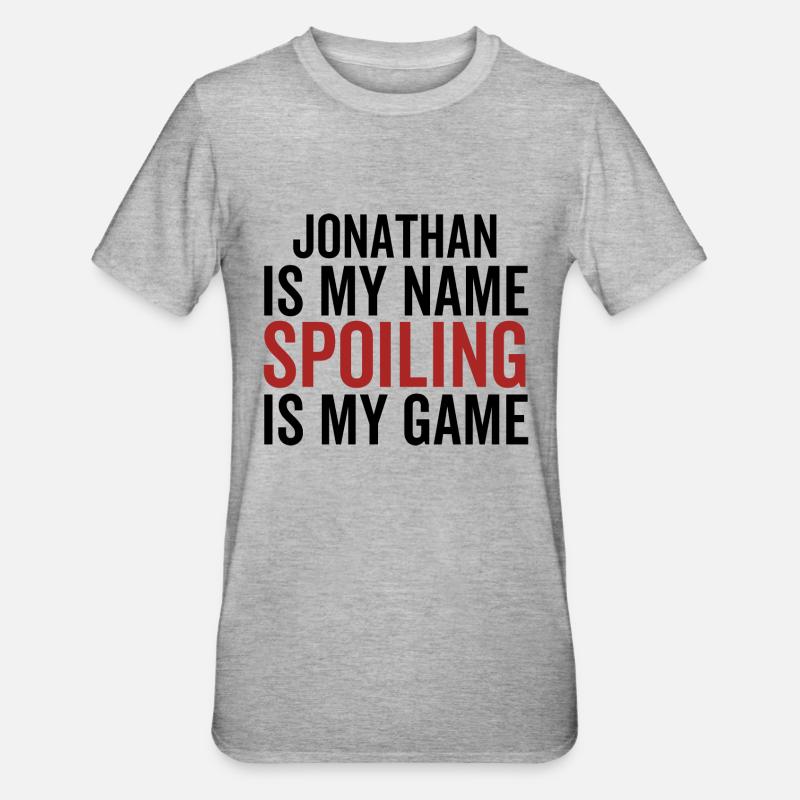 Jonathan est mon nom Spoiling est mon jeu - T-shirt polycoton Unisexe - gris chiné