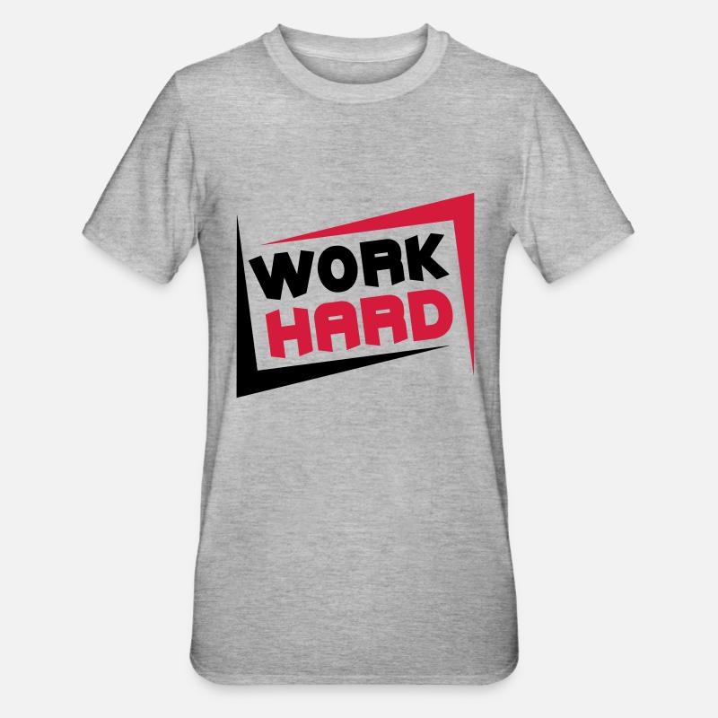 Work Hard - T-shirt polycoton Unisexe - gris chiné