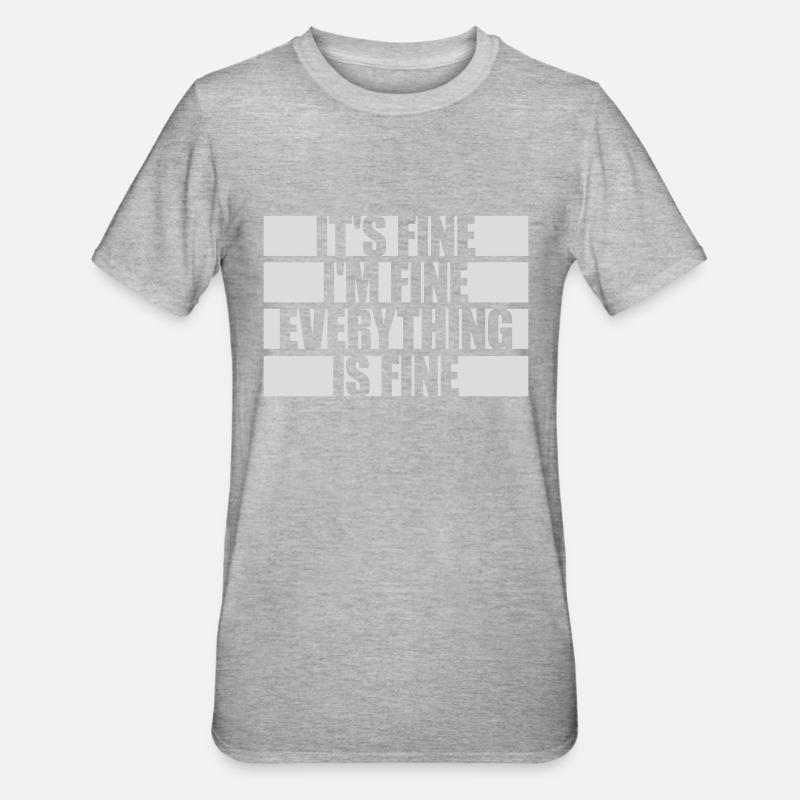 everything is fine Zitat - Unisex Polycotton T-Shirt - Grau meliert