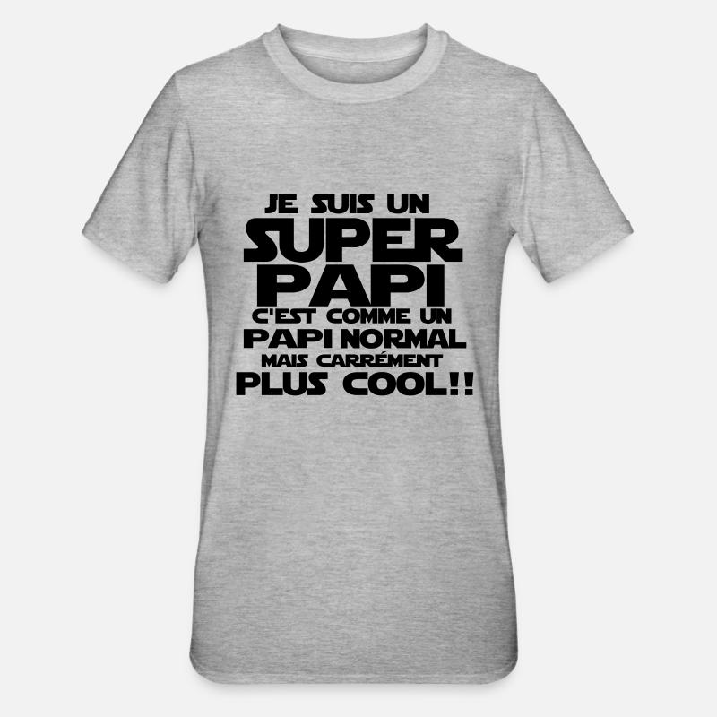 un papi carrément plus cool - T-shirt polycoton Unisexe - gris chiné