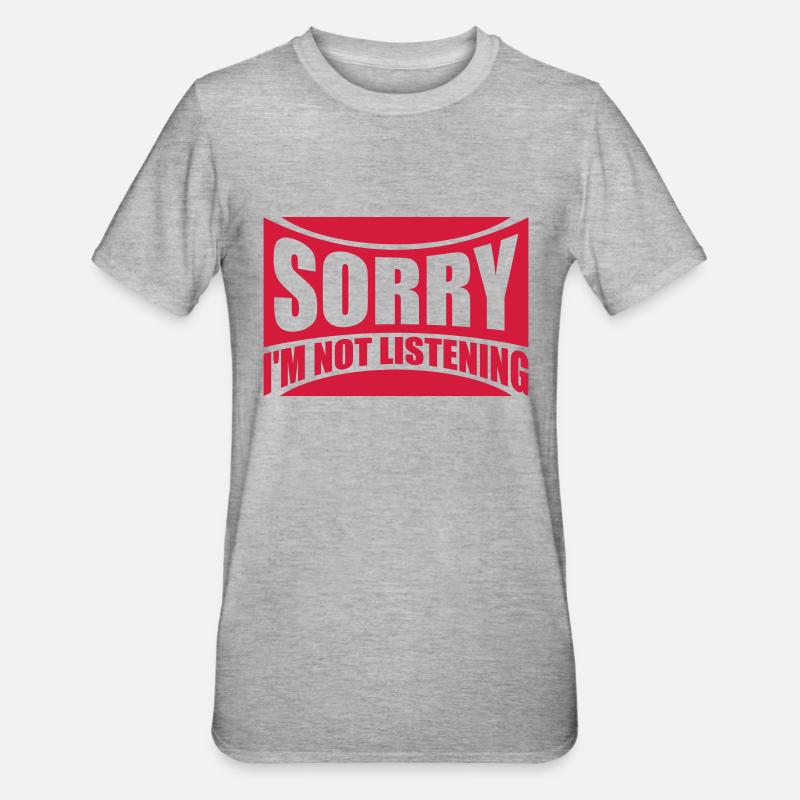 désolé de ne pas écouter - T-shirt polycoton Unisexe - gris chiné