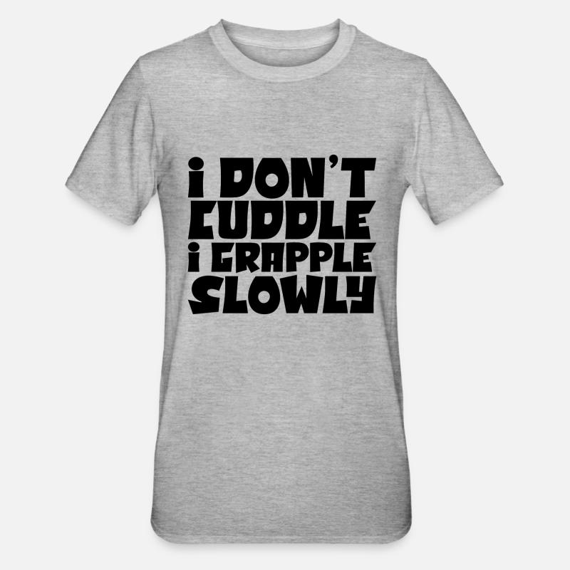 I Don't Cuddle I Grapple Slowly 4 - Unisex Polycotton T-Shirt - heather grey