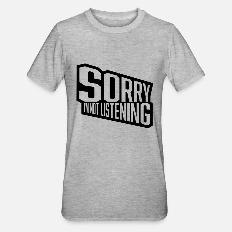 désolé de ne pas écouter - T-shirt polycoton Unisexe - gris chiné