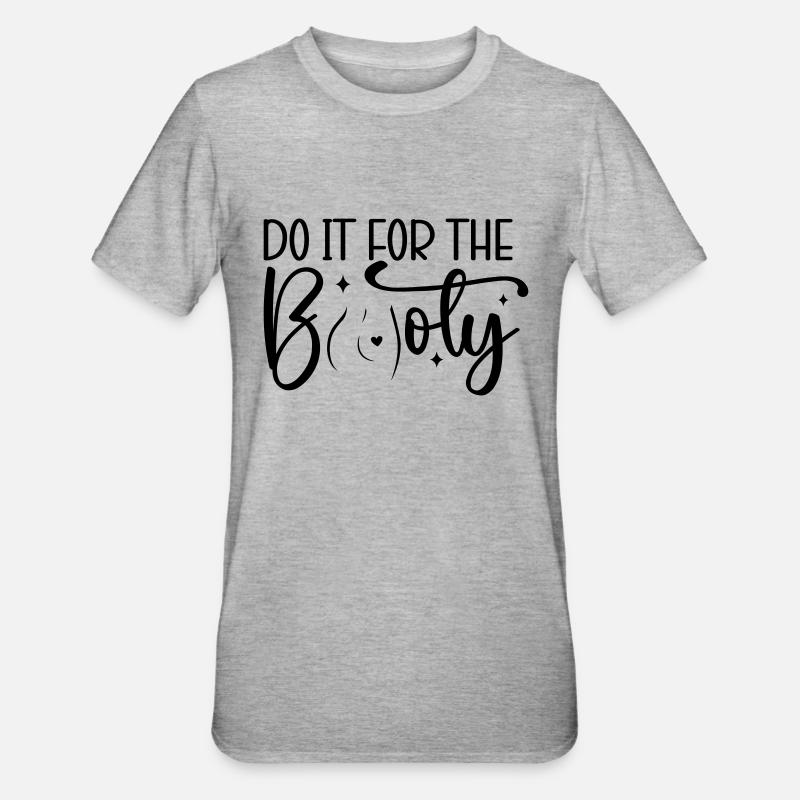 Do It for the Booty - Unisex Polycotton T-Shirt - Grau meliert