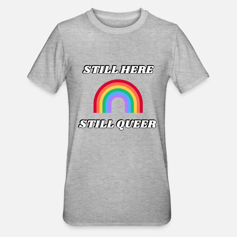 STILL HERE STILL QUEER - Unisex Polycotton T-Shirt - heather grey
