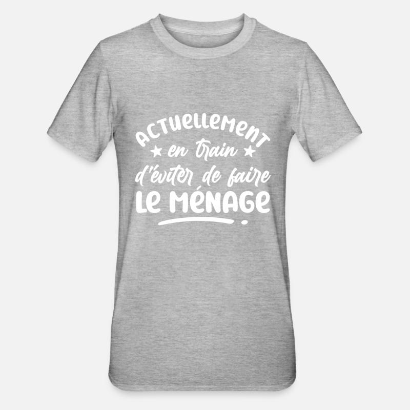 actuellement, en train d'eviter le ménage - humour - T-shirt polycoton Unisexe - gris chiné