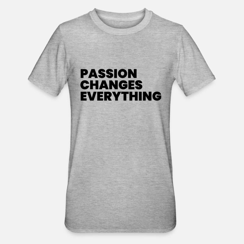 Passion changes everything - Unisex Polycotton T-Shirt - heather grey