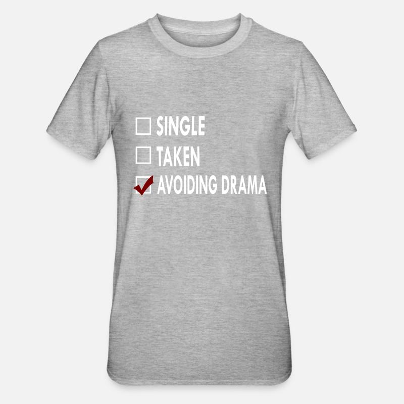 SINGLE AVOIDING DRAMA - T-shirt polycoton Unisexe - gris chiné