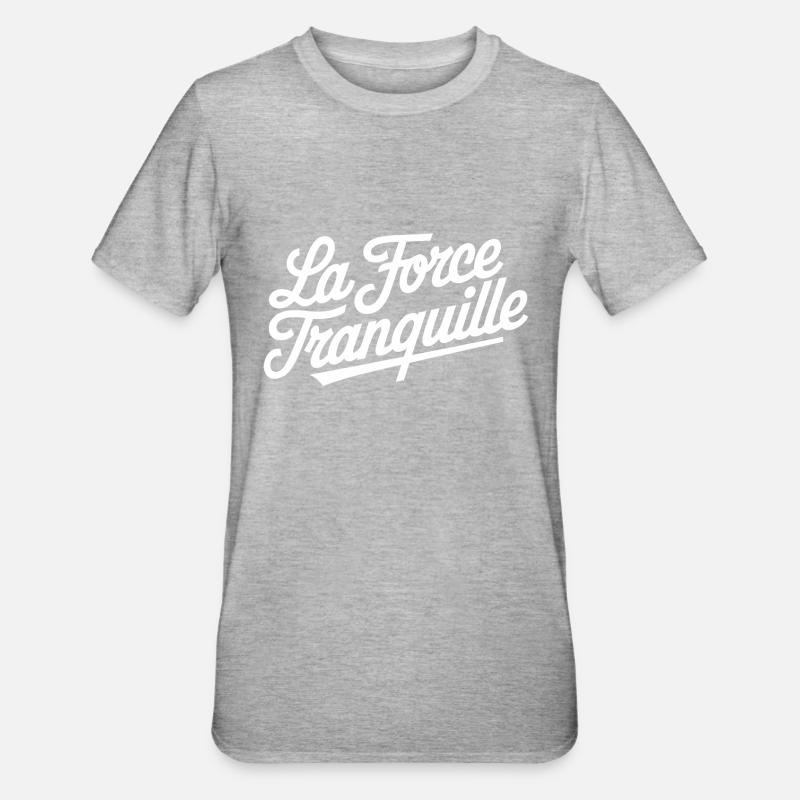 La force tranquille - T-shirt polycoton Unisexe - gris chiné