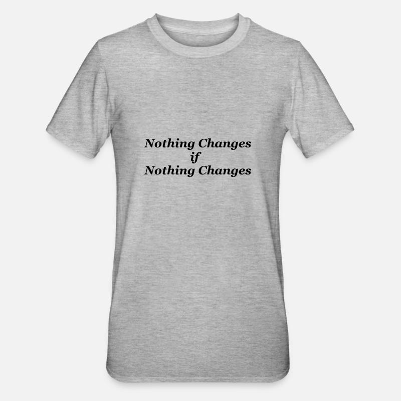 Nothing changes if nothing changes - Unisex Polycotton T-Shirt - heather grey