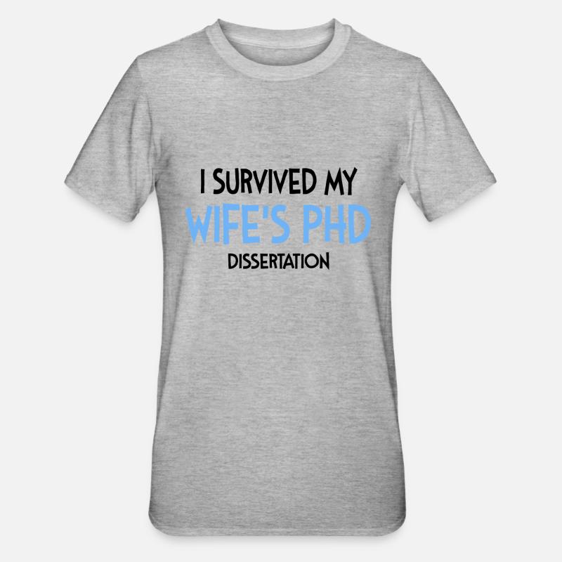 Wife’s phd dissertation cadeau étudiant - T-shirt polycoton Unisexe - gris chiné