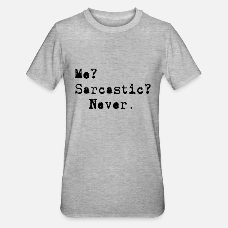 Me? Sarcastic? - Never. - T-shirt polycoton Unisexe - gris chiné