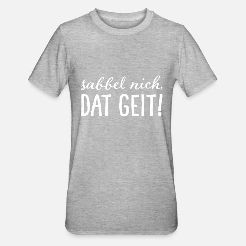 Sabbel nich, dat geit! Blanc - T-shirt polycoton Unisexe - gris chiné