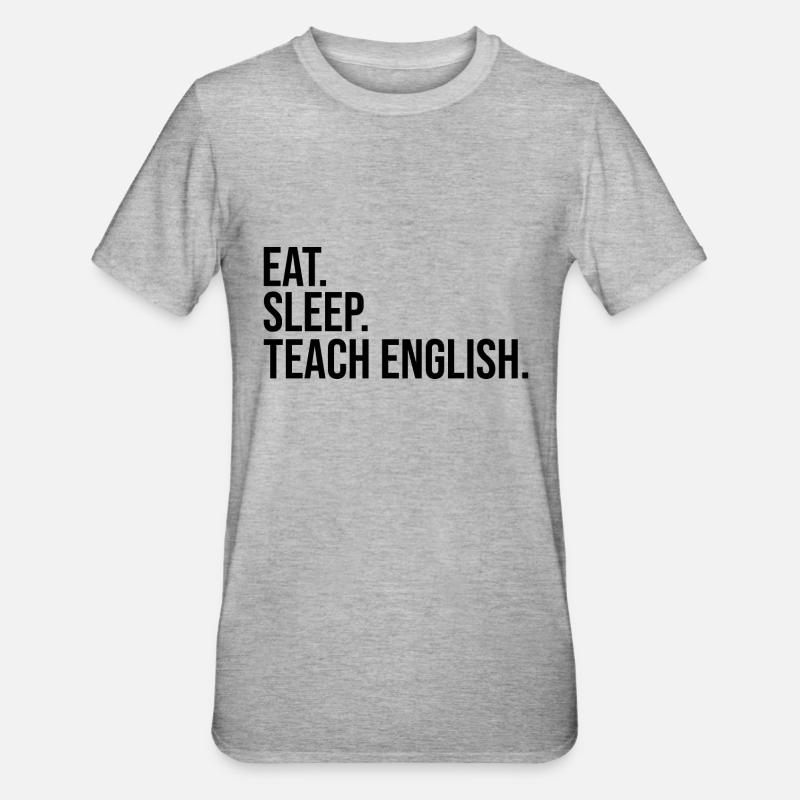manger dormir enseigner l’anglais - T-shirt polycoton Unisexe - gris chiné