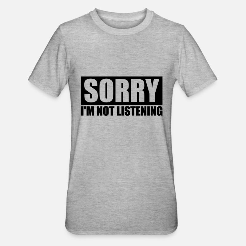 désolé de ne pas écouter - T-shirt polycoton Unisexe - gris chiné