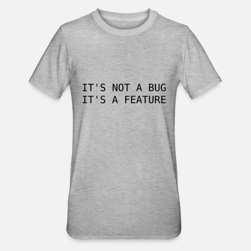 Ce n'est pas un bug, c'est une fonctionnalité - T-shirt polycoton Unisexe - gris chiné