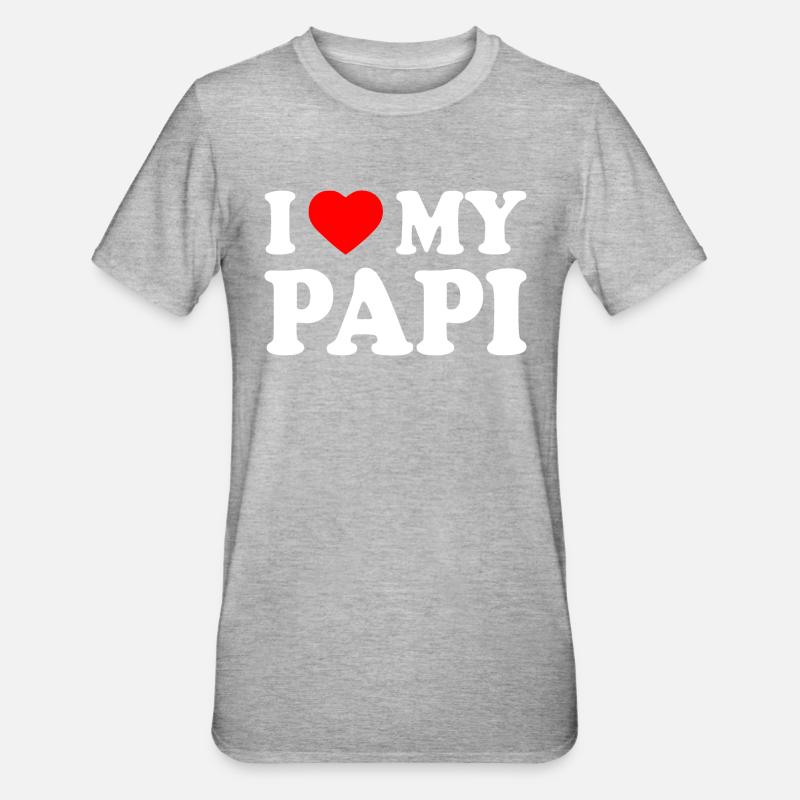 I love my papi - T-shirt polycoton Unisexe - gris chiné