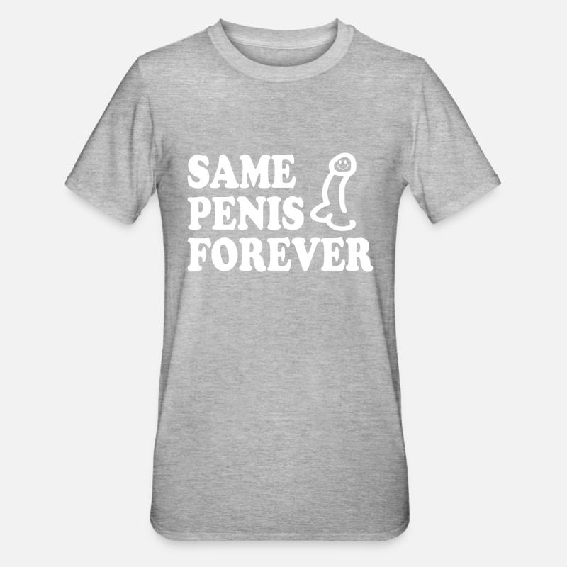 Same penis forever - T-shirt polycoton Unisexe - gris chiné
