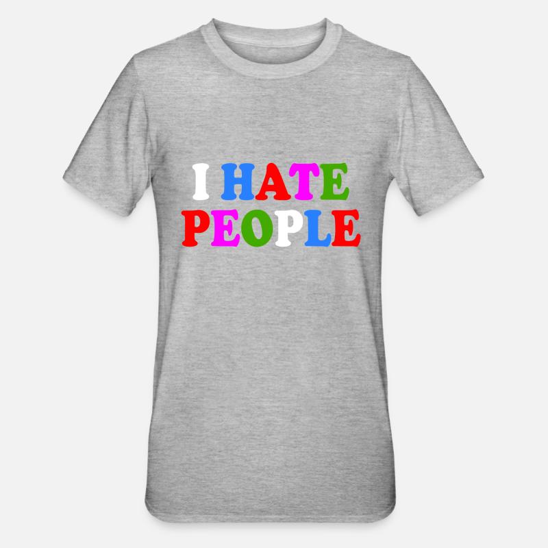 I hate people - T-shirt polycoton Unisexe - gris chiné