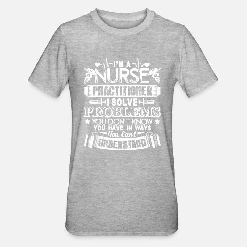 Nurse Practitioner Solve Problems - Unisex Polycotton T-Shirt - heather grey