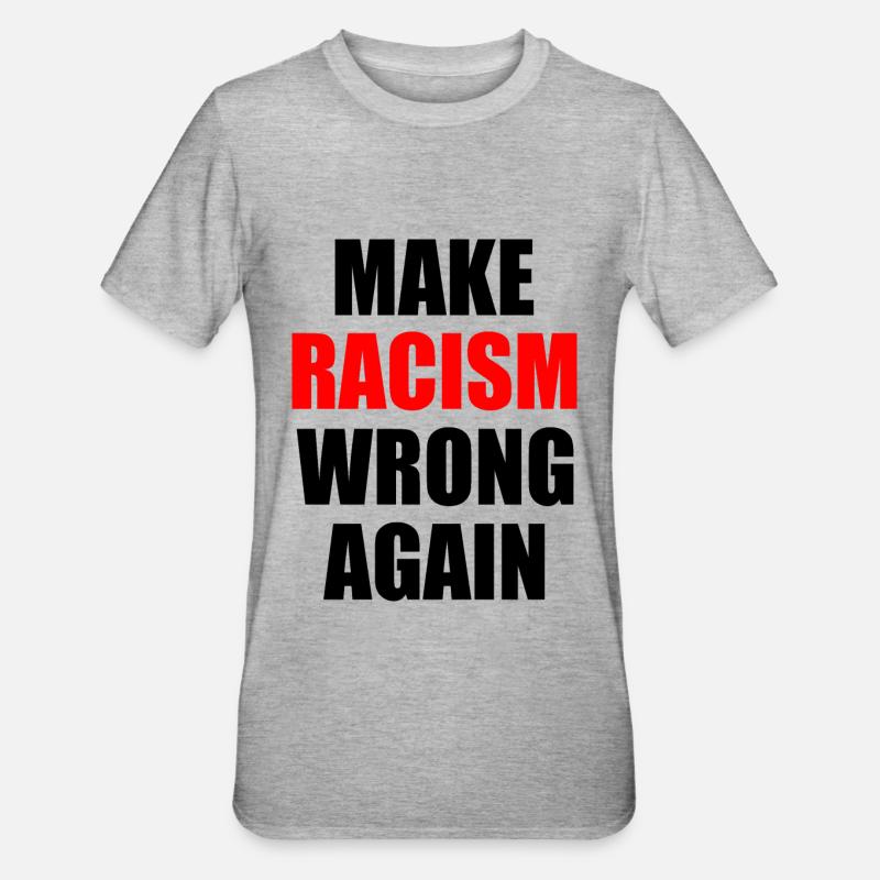 make racism wrong again - T-shirt polycoton Unisexe - gris chiné