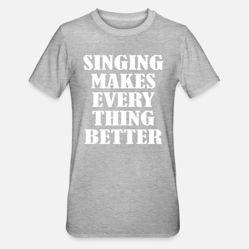Singing makes everything better - Unisex Polycotton T-Shirt - undefined