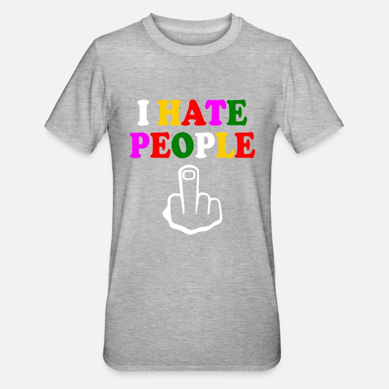 I hate people - T-shirt polycoton Unisexe - gris chiné