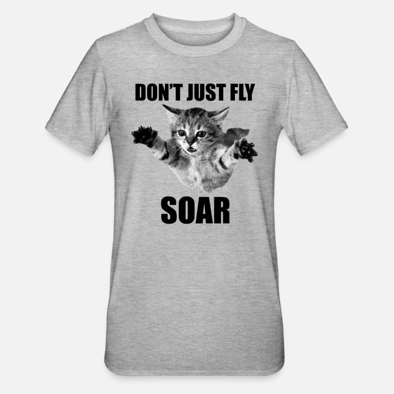 Don't Just Fly Soar Cat Sarcasm meme - Unisex Polycotton T-Shirt - heather grey