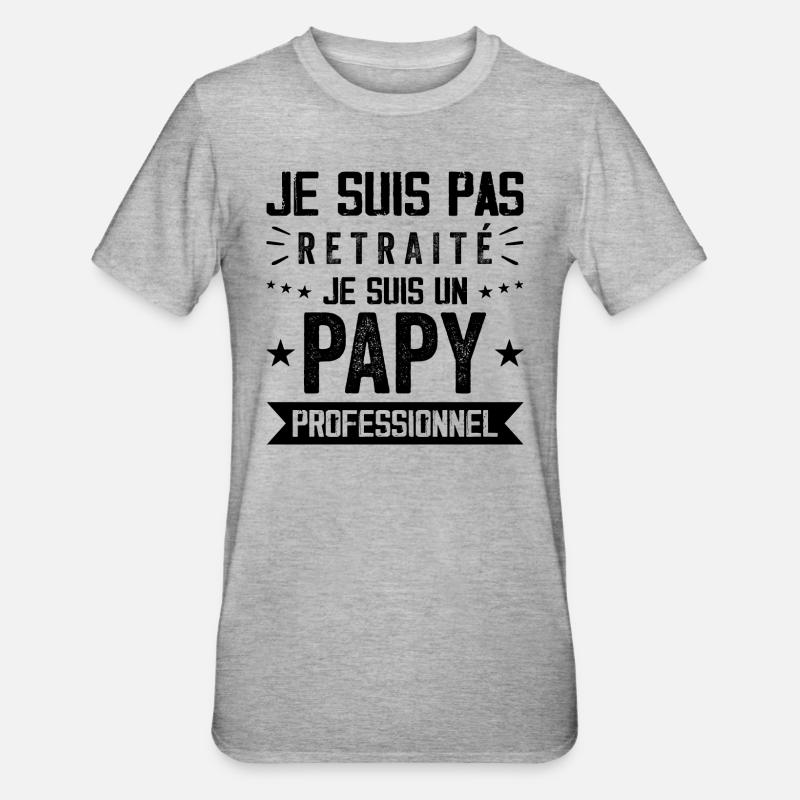 Pas Retraite Papy Professionnel Cadeau Papy - T-shirt polycoton Unisexe - gris chiné