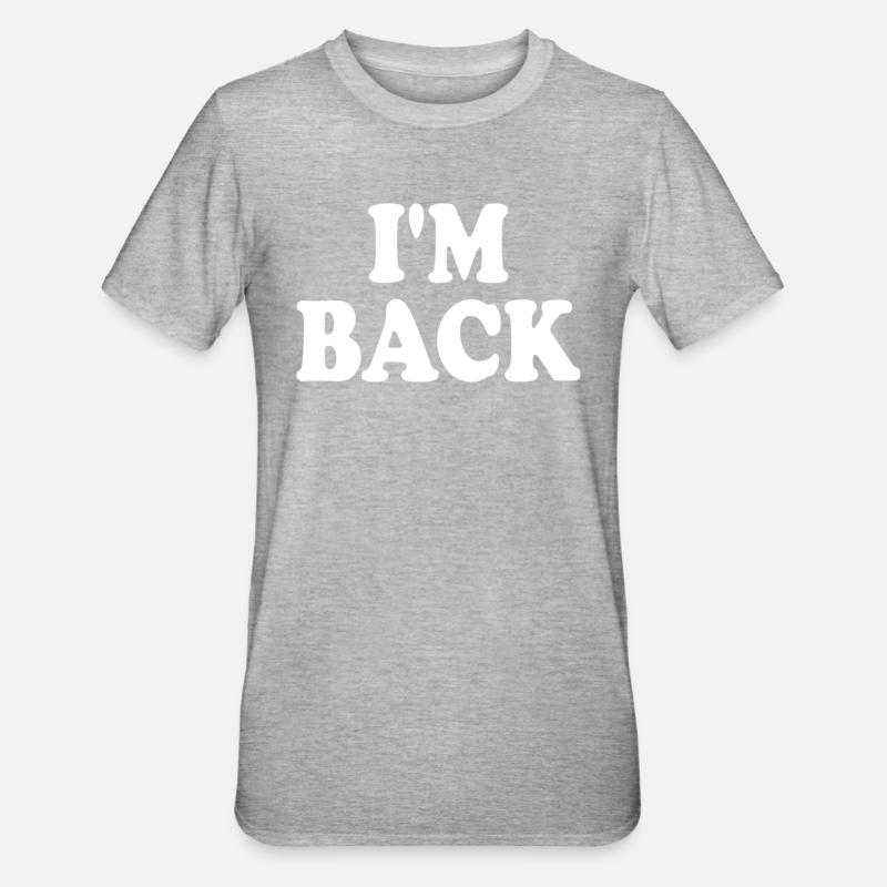 I'm back - T-shirt polycoton Unisexe - gris chiné