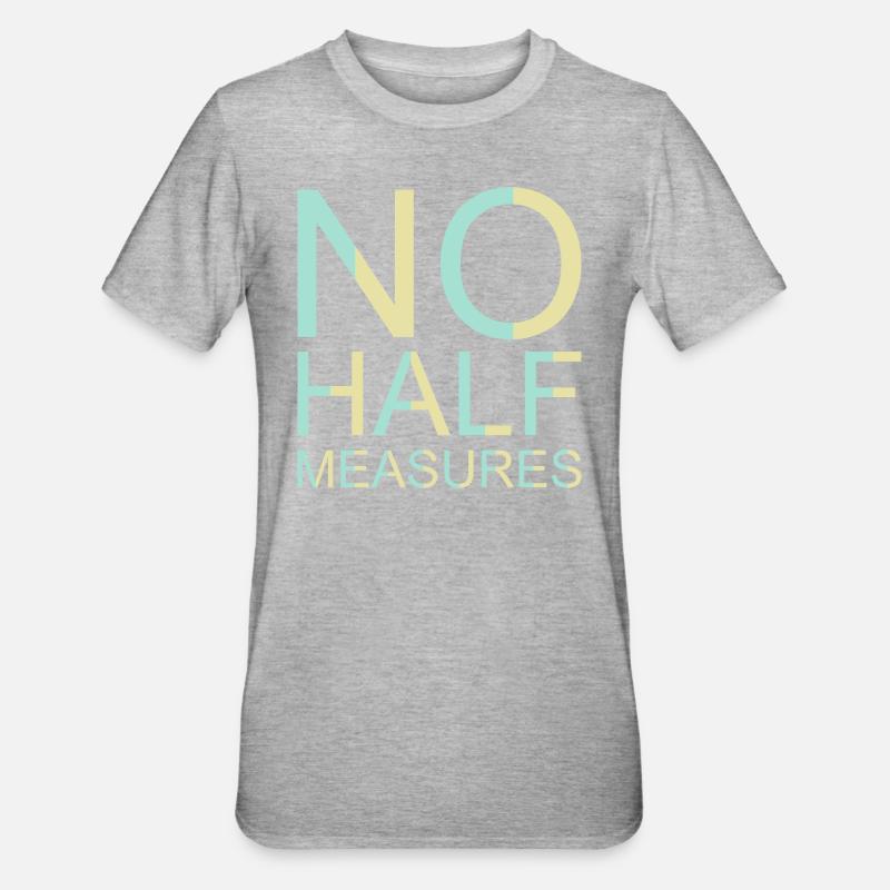 No Half Measures Graphic - Unisex Polycotton T-Shirt - heather grey