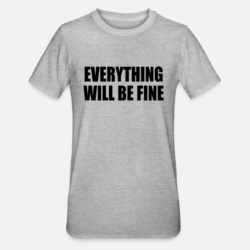 everything will be fine - T-shirt polycoton Unisexe - gris chiné