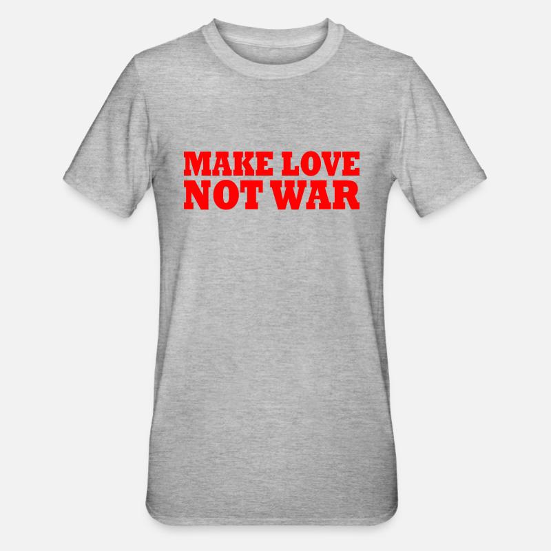 Make love not war - T-shirt polycoton Unisexe - gris chiné