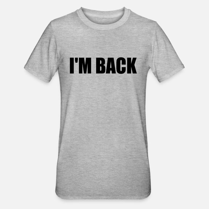 I'm back - T-shirt polycoton Unisexe - gris chiné