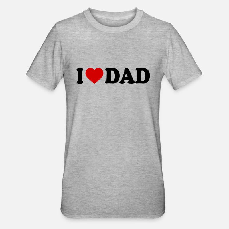 I love dad - T-shirt polycoton Unisexe - gris chiné