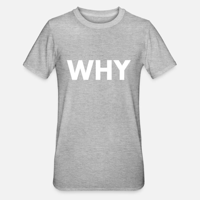 Why - T-shirt polycoton Unisexe - gris chiné