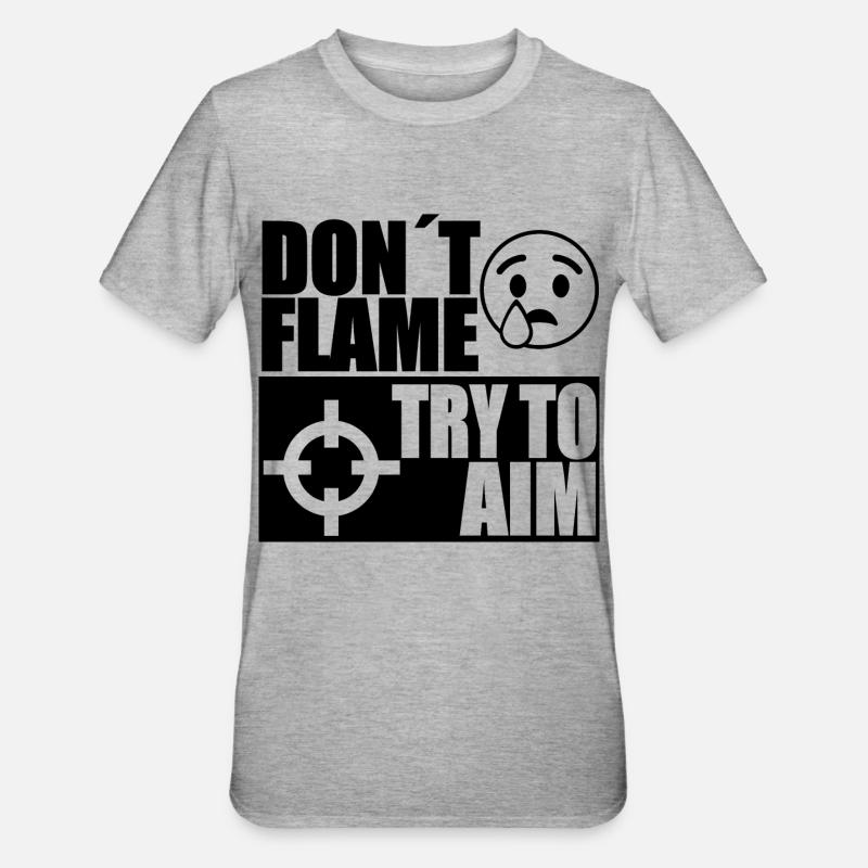 DONT FLAME TRY TO AIM - Unisex Polycotton T-Shirt - Grau meliert