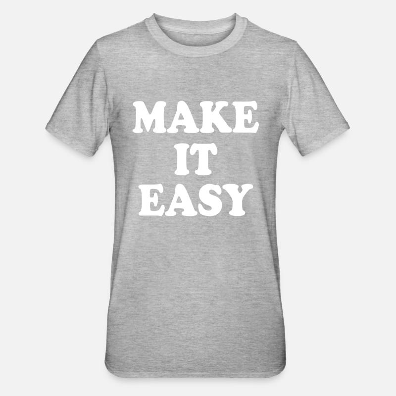 Make it easy - T-shirt polycoton Unisexe - gris chiné
