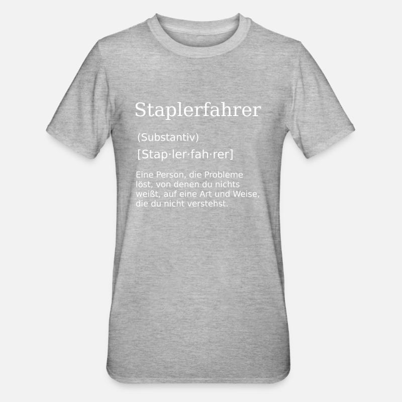 Staplerfahrer Gabelstapler Stapler - Unisex Polycotton T-Shirt - Grau meliert