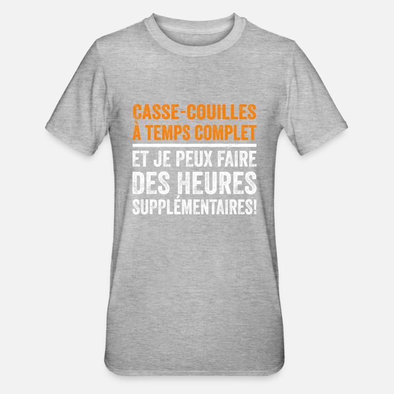 Casse-couilles à temps complet - T-shirt polycoton Unisexe - gris chiné