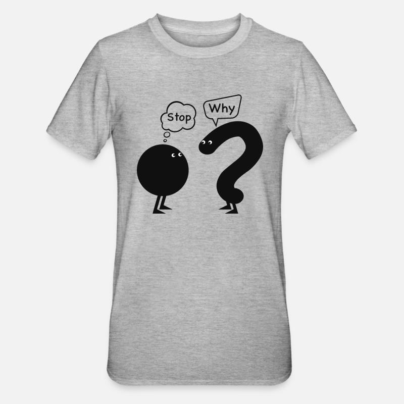 stop, why - T-shirt polycoton Unisexe - gris chiné