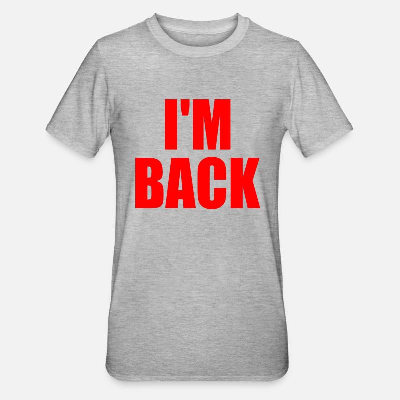 Im back - T-shirt polycoton Unisexe - gris chiné