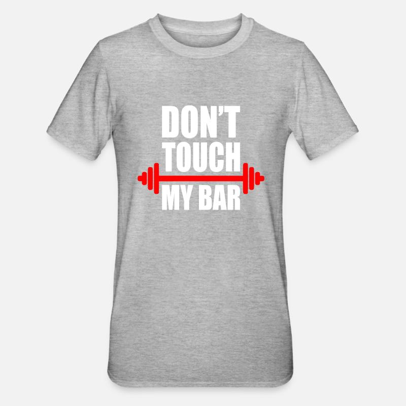 Dont touch my bar - T-shirt polycoton Unisexe - gris chiné