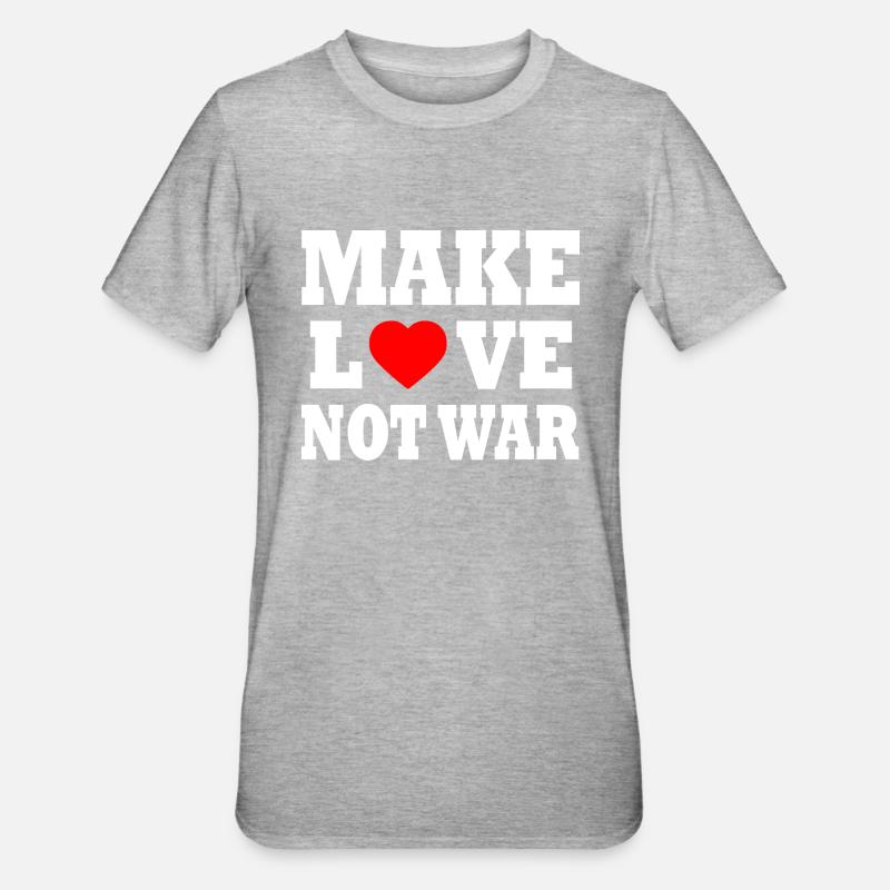 Make love not war - T-shirt polycoton Unisexe - gris chiné