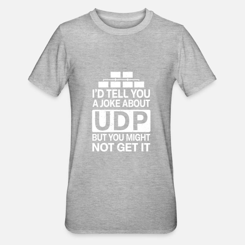 Funny Joke About UDP Network Administrator IT Tech - Unisex Polycotton T-Shirt - heather grey