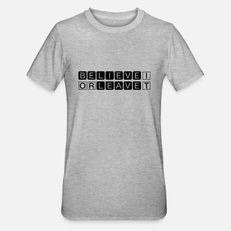 Glaube daran oder geh - Unisex Polycotton T-Shirt - Grau meliert