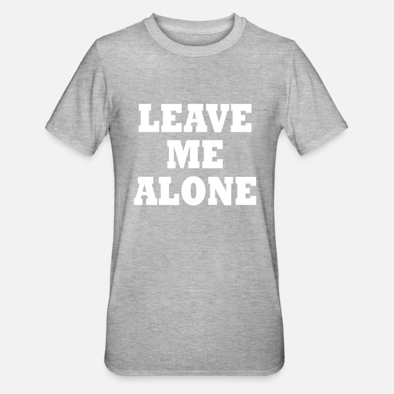 Leave me alone - T-shirt polycoton Unisexe - gris chiné