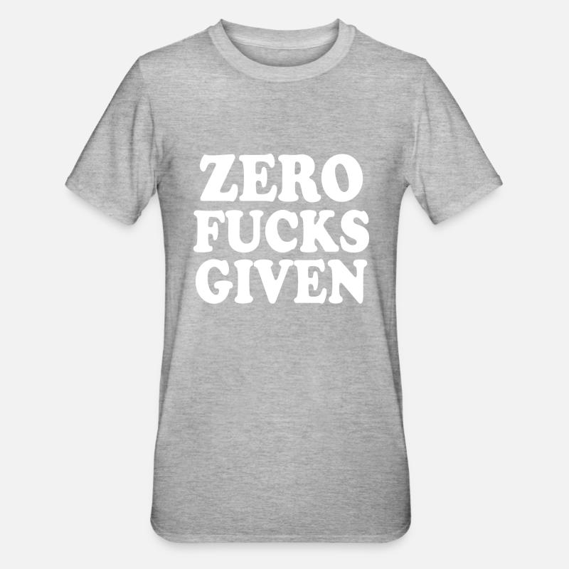 Zero fucks given - T-shirt polycoton Unisexe - gris chiné