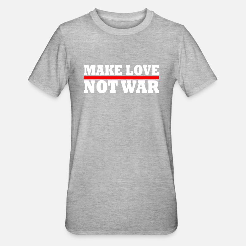 Make love not war - T-shirt polycoton Unisexe - gris chiné