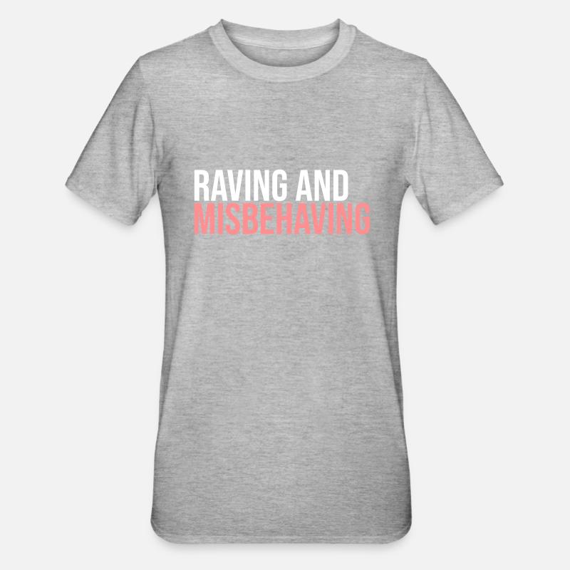 Raving & Misbehaving - T-shirt polycoton Unisexe - gris chiné